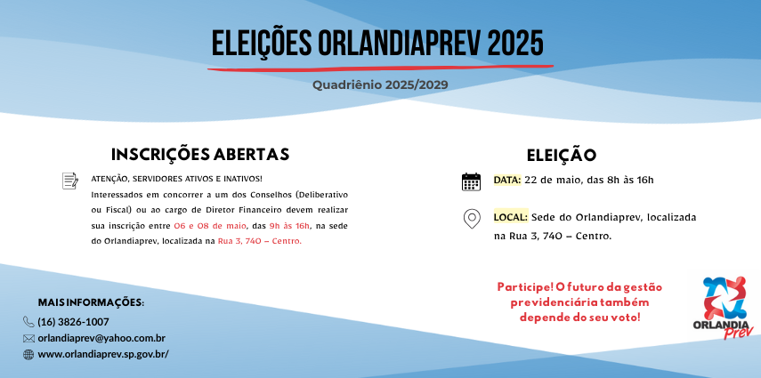 INSCRIÇÕES PARA A ELEIÇÃO DOS CONSELHOS E DIRETOR FINANCEIRO DO ORLANDIAPREV ESTÃO ABERTAS